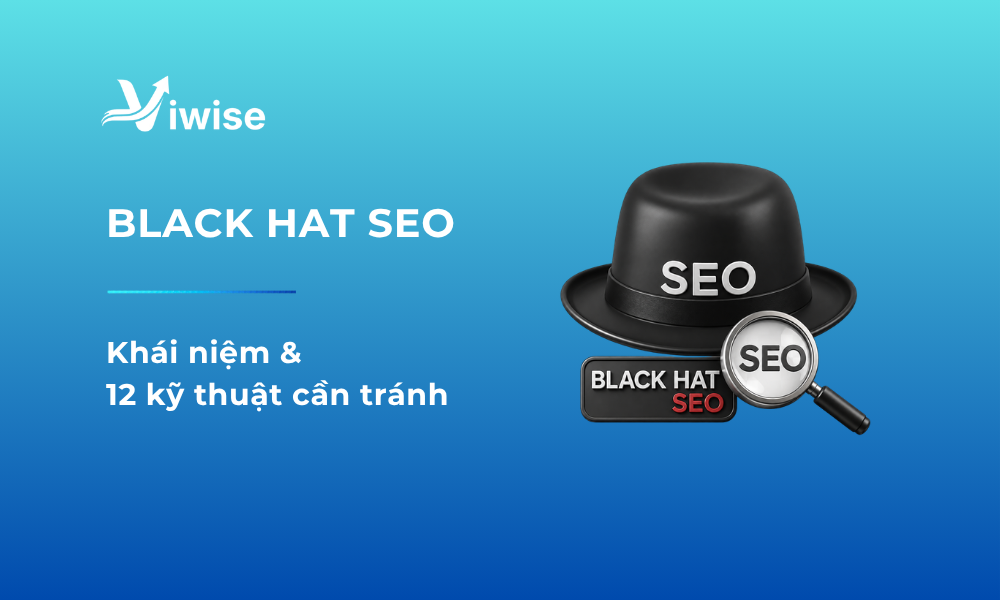 Khái niệm và 12 kĩ thuật black hat seo cần tránh