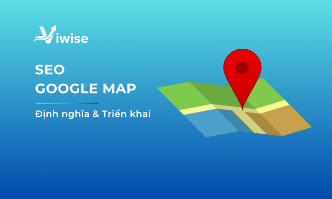Cách SEO Google Map: Hướng dẫn chi tiết từ A đến Z cho doanh nghiệp
