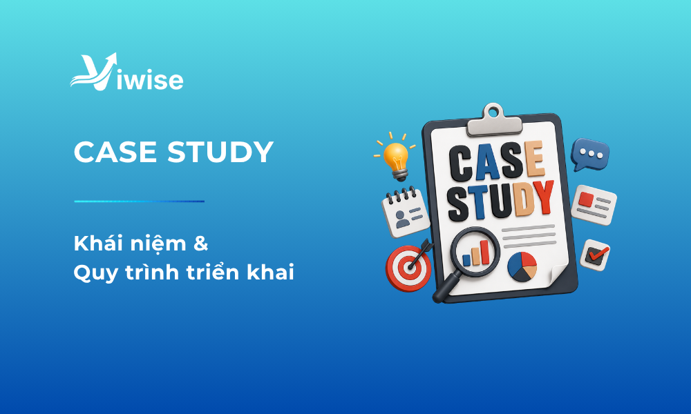Khái niệm & Quy trình triển khai case study