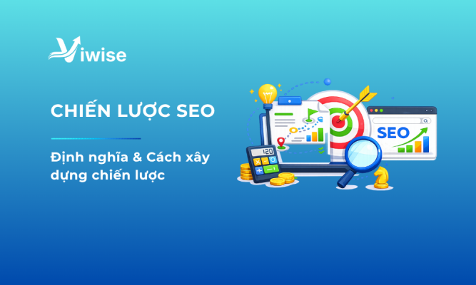 Chiến lược SEO là gì? Khái niệm & 7 bước xây dựng