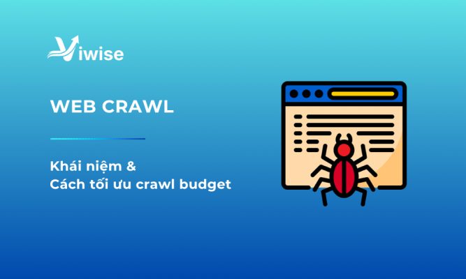Khái niệm web crawl và cách tối ưu crawl budget