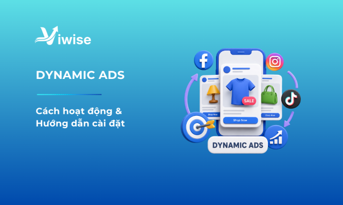 Dynamic Ads là gì? Cách cài đặt quảng cáo động đa nền tảng