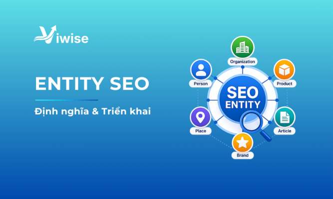 Entity SEO là gì? Hướng dẫn xây dựng Entity toàn diện cho website