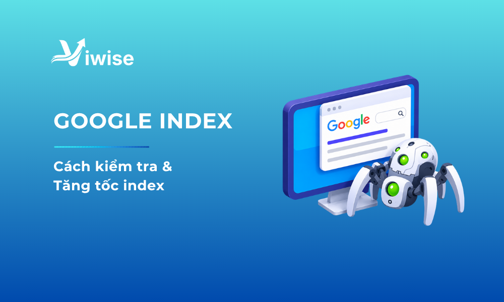 Cách kiểm tra & Tăng tốc Google Index