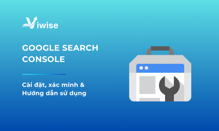 Hướng dẫn cách sử dụng Google Search Console từ A - Z