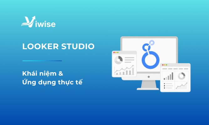 Looker Studio là gì? Khái niệm, Phiên Bản & Tính năng