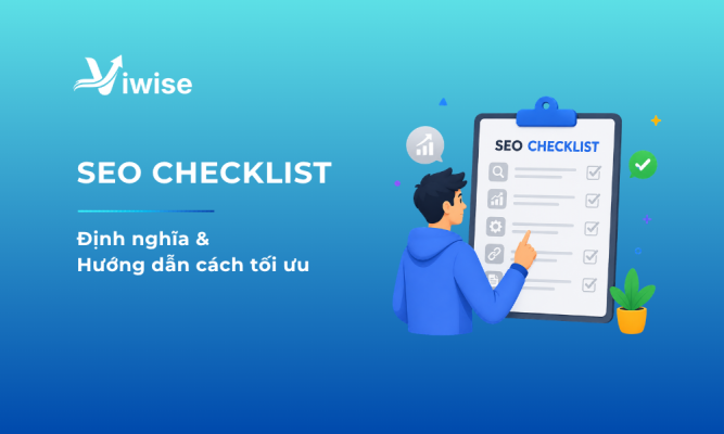 SEO Checklist: Khái Niệm & Cách Tối Ưu Cho Website