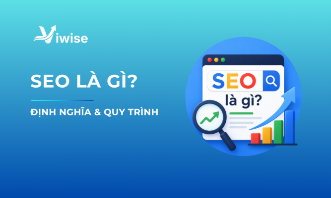 SEO là gì? Tổng quan kiến thức SEO từ cơ bản đến chuyên sâu