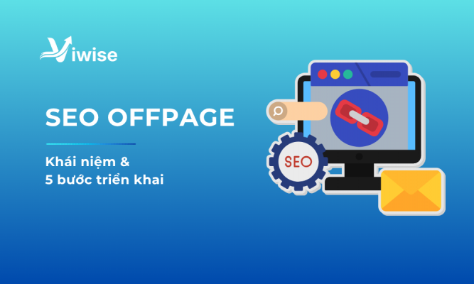 SEO Offpage là gì? Cách triển khai SEO Offpage hiệu quả