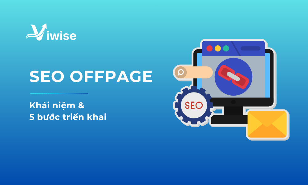 Định nghĩa & 5 bước triển khai SEO Offpage