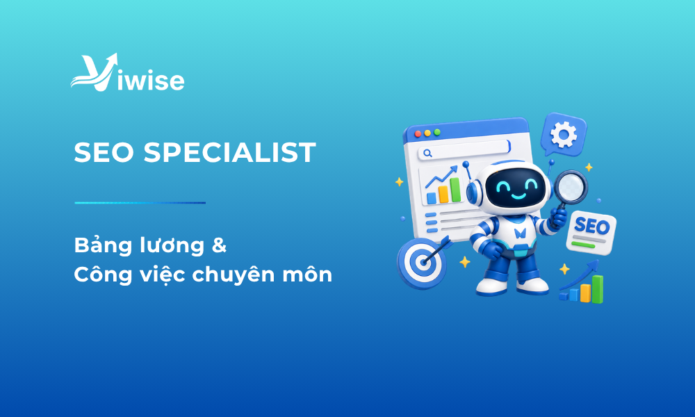 Seo Specialist là gì? Công việc và lộ trình thăng tiến