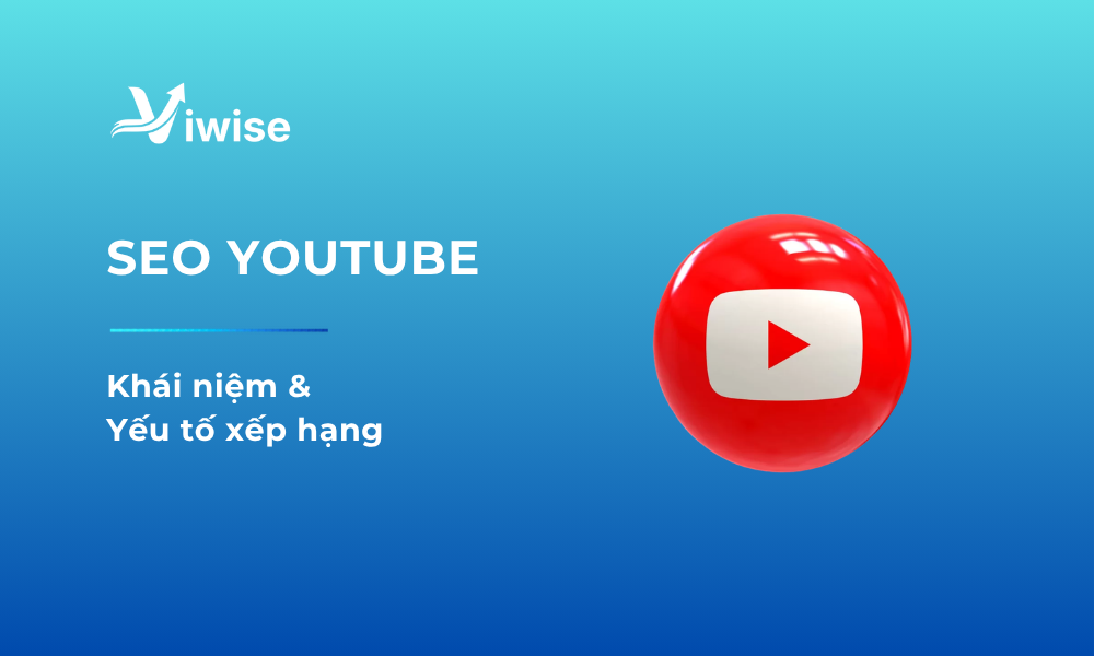 Định nghĩa và yếu tố xếp hạng SEO Youtube