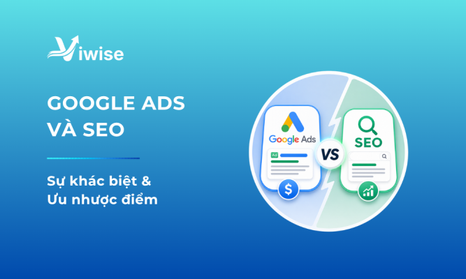 So Sánh Google Ads và SEO: Đâu Là Lựa Chọn Cho Doanh Nghiệp