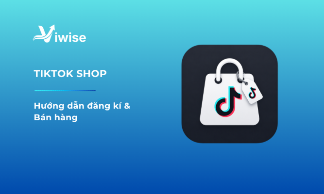 TikTok Shop là gì? Hướng dẫn đăng ký và bán hàng từ A đến Z
