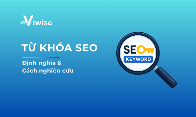 Từ khóa là gì? Phân loại, cách nghiên cứu và chọn từ khóa SEO