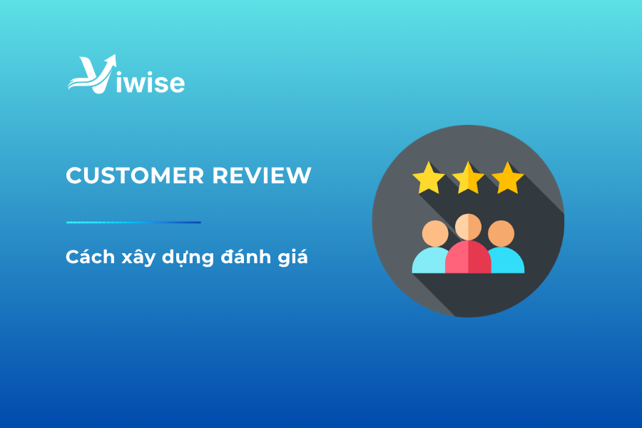 Cách xây dựng đánh giá từ khách hàng