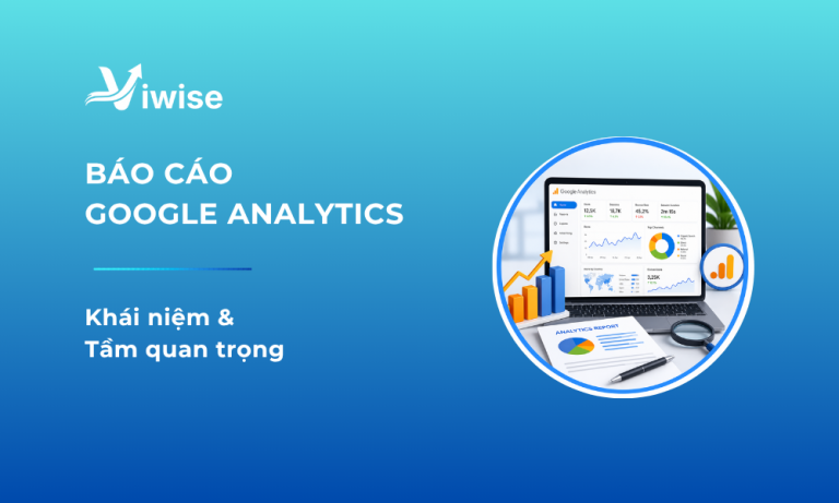 Hướng dẫn cách đọc và phân tích báo cáo Google Analytics