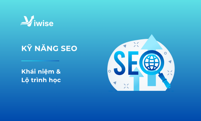 Định nghĩa và lộ trình học kỹ năng SEO